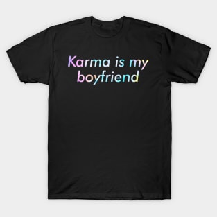 Karma is my Boyfriend Funny T-Shirt